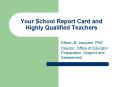 Your School Report Card and Highly Qualified Teachers PowerPoint PPT Presentation