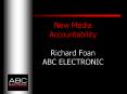 New Media Accountability Richard Foan ABC ELECTRONIC PowerPoint PPT Presentation