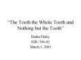 The Tooth the Whole Tooth and Nothing but the Tooth PowerPoint PPT Presentation