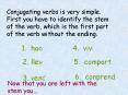 Conjugating verbs is very simple. First you have to identify the stem of the verb, which is the firs PowerPoint PPT Presentation