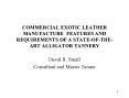 COMMERCIAL EXOTIC LEATHER MANUFACTURE FEATURES AND REQUIREMENTS OF A STATEOFTHEART ALLIGATOR TANNERY PowerPoint PPT Presentation