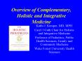 Overview of Complementary, Holistic and Integrative Medicine PowerPoint PPT Presentation