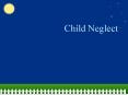 Child Neglect PowerPoint PPT Presentation