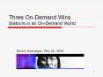Three OnDemand Wins Stations in an OnDemand World PowerPoint PPT Presentation
