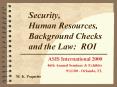 Security, Human Resources, Background Checks and the Law: ROI PowerPoint PPT Presentation