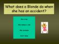 What does a Blonde do when she has an accident PowerPoint PPT Presentation
