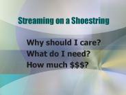 Streaming on a Shoestring