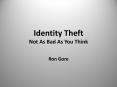 Identity Theft Not As Bad As You Think PowerPoint PPT Presentation