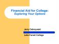 Financial Aid for College: Exploring Your Options PowerPoint PPT Presentation