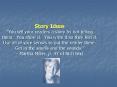 Story Ideas You tell your readers a story by not telling them. You show it. You write it so they fee PowerPoint PPT Presentation