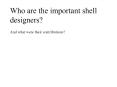 Who are the important shell designers PowerPoint PPT Presentation