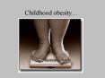 Childhood obesity PowerPoint PPT Presentation