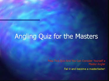 Angling Quiz for the Masters