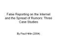 False Reporting on the Internet and the Spread of Rumors: Three Case Studies PowerPoint PPT Presentation