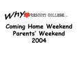 Coming Home Weekend Parents Weekend 2004 PowerPoint PPT Presentation