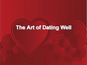 The Art of Dating Well