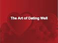 The Art of Dating Well PowerPoint PPT Presentation
