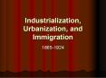 Industrialization, Urbanization, and Immigration PowerPoint PPT Presentation