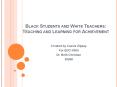Black Students and White Teachers: Teaching and Learning for Achievement PowerPoint PPT Presentation
