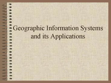 Geographic Information Systems and its Applications