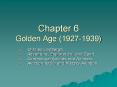 Chapter 6 Golden Age (1927-1939) PowerPoint PPT Presentation