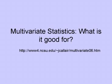 Multivariate Statistics: What is it good for