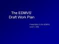 The EDMVS Draft Work Plan PowerPoint PPT Presentation