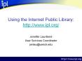 Using%20the%20Internet%20Public%20Library:%20http://www.ipl.org/ PowerPoint PPT Presentation