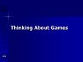 Thinking About Games PowerPoint PPT Presentation