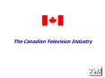 The Canadian Television Industry PowerPoint PPT Presentation