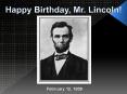 Happy Birthday, Mr. Lincol PowerPoint PPT Presentation