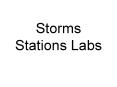 Storms Stations Labs PowerPoint PPT Presentation