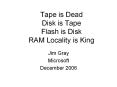 Tape is Dead Disk is Tape Flash is Disk RAM Locality is King PowerPoint PPT Presentation