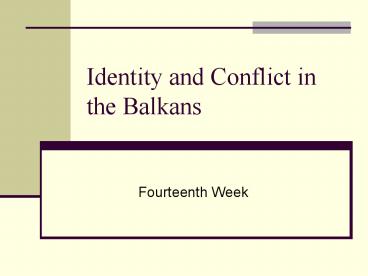 Identity and Conflict in the Balkans