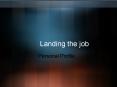 Landing the job PowerPoint PPT Presentation