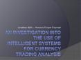 An investigation into the use of Intelligent Systems for Currency Trading Analysis PowerPoint PPT Presentation