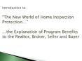 Introduction to: The New World of Home Inspection Protection the Explanation of Program Benefits to PowerPoint PPT Presentation