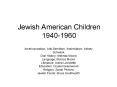 Jewish American Children 19401960 PowerPoint PPT Presentation