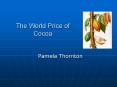 The World Price of Cocoa PowerPoint PPT Presentation