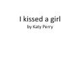 I kissed a girl by Katy Perry PowerPoint PPT Presentation