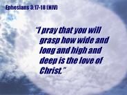 Ephesians 3:17-18 (NIV)
