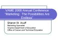 VAME 2008 Annual Conference Marketing: The Possibilities Are Endless PowerPoint PPT Presentation