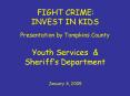 FIGHT CRIME: INVEST IN KIDS Presentation by Tompkins County Youth Services PowerPoint PPT Presentation