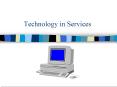 Technology in Services PowerPoint PPT Presentation