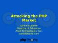 Attacking the PHP Market PowerPoint PPT Presentation