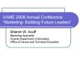 VAME 2008 Annual Conference Marketing: Building Future Leaders PowerPoint PPT Presentation