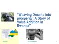 Weaving Dreams into prosperity: A Story of Value Addition in Rwanda PowerPoint PPT Presentation
