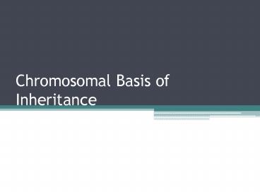 Chromosomal Basis of Inheritance