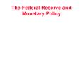The Federal Reserve and Monetary Policy PowerPoint PPT Presentation