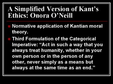 A Simplified Version of Kants Ethics: Onora ONeill